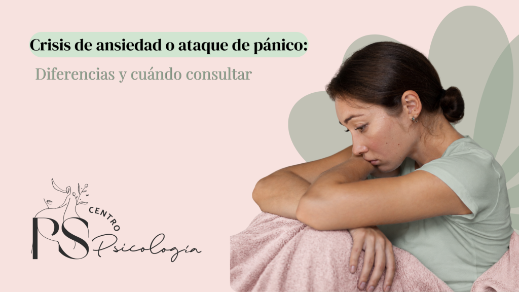 Crisis De Ansiedad O Ataque De Pánico: Diferencias Y Cuándo Consultar